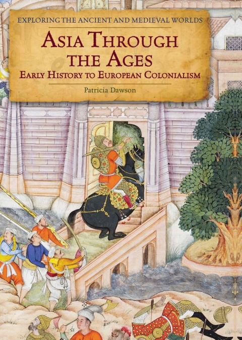 Cover image for book Asia Through the Ages: Early History to&nbsp;European&nbsp;Colonialism