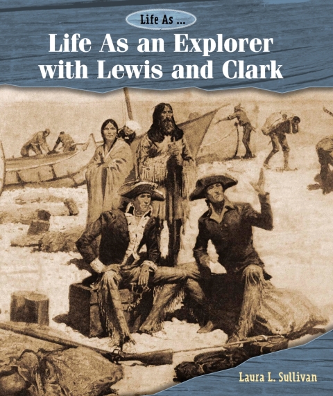 Cover image for book Life As an Explorer with Lewis and Clark