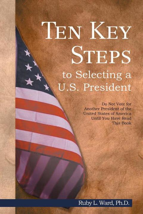 Cover image for book Ten Key Steps to Selecting a U.S. President
