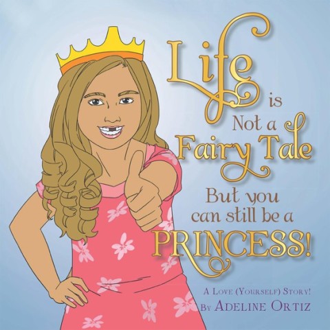 Cover image for book Life Is Not a Fairy Tale but You Can Still Be a Princess !