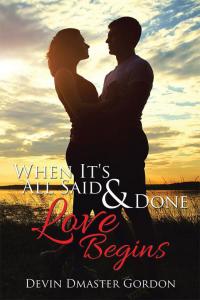 Cover image: When It's All Said and Done: Love Begins 9781503521117