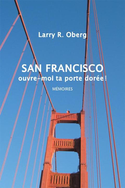 Cover image for book San Francisco, Ouvre-Moi Ta Porte Dorée !
