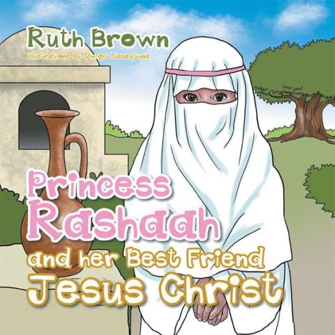 Cover image for book Princess Rashaah and Her Best Friend Jesus Christ