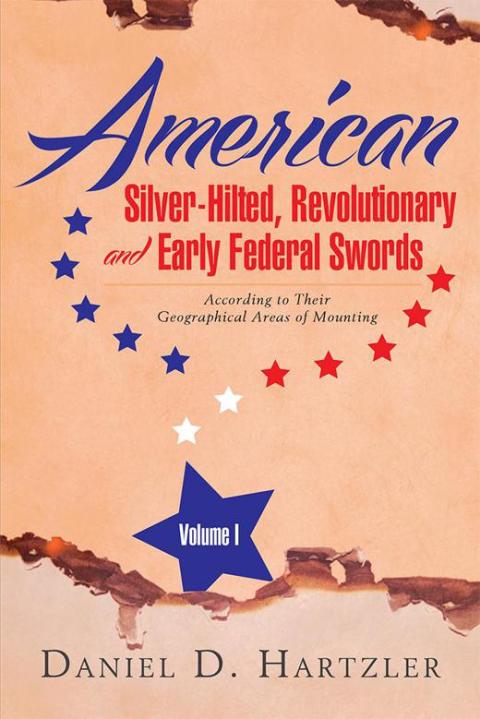 Cover image for book American Silver-Hilted, Revolutionary and Early Federal Swords Volume I