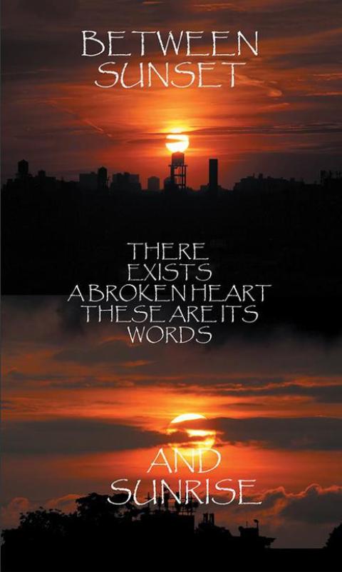 Cover image for book Between Sunset and Sunrise There Exists a Broken Heart These Are Its Words