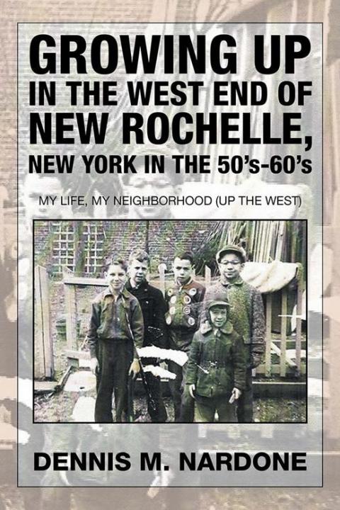 Cover image for book Growing up in the West End of New Rochelle, New York in the 50'S-60'S