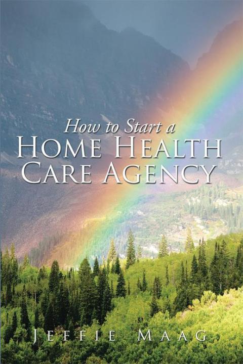 Cover image for book How to Start a Home Health Care Agency