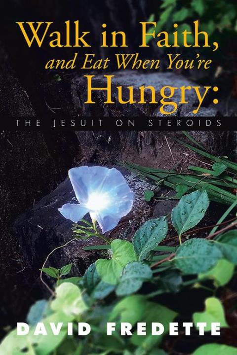 Cover image for book Walk in Faith, and Eat When You're Hungry: