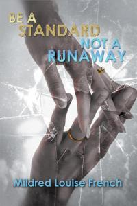Cover image: Be a Standard Not a Runaway 9781503539334