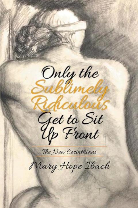 Cover image for book Only the Sublimely Ridiculous Get to Sit up Front