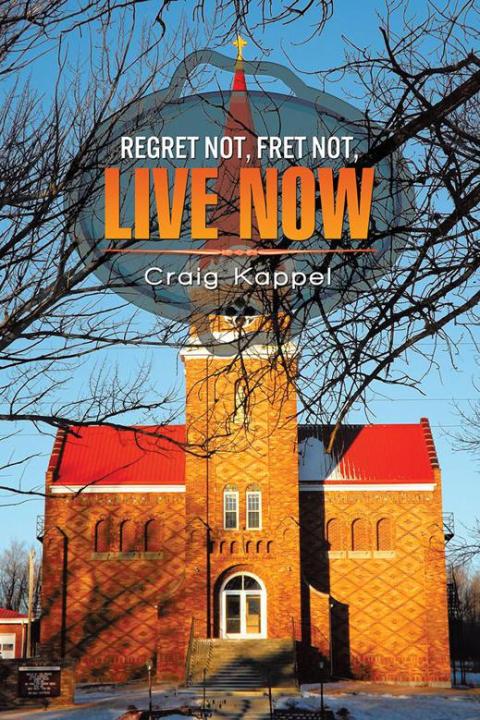 Cover image for book Regret Not, Fret Not, Live Now