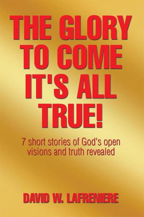 Cover image for book The Glory to Come It's All True!