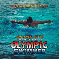 Cover image: Jonjames Jettz Dreams of Being an Olympic Swimmer 9781503559448