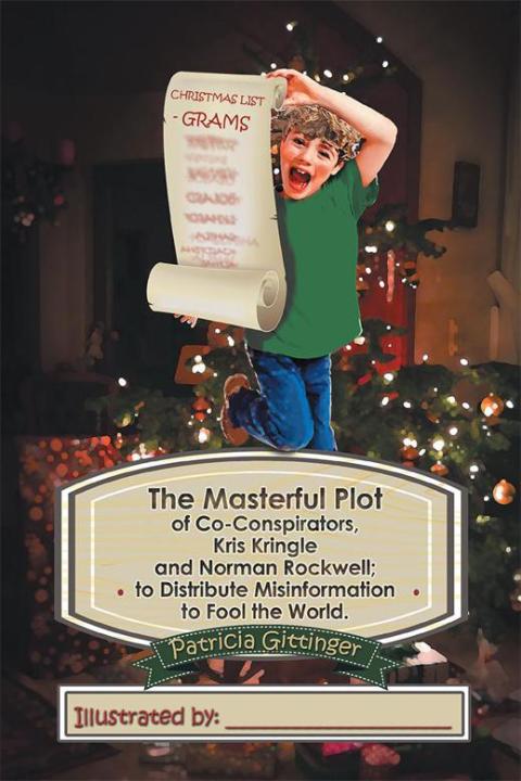 Cover image for book The Masterful Plot of Co-Conspirators, Kris Kringle and Norman Rockwell; to Distribute Misinformation to Fool the World.