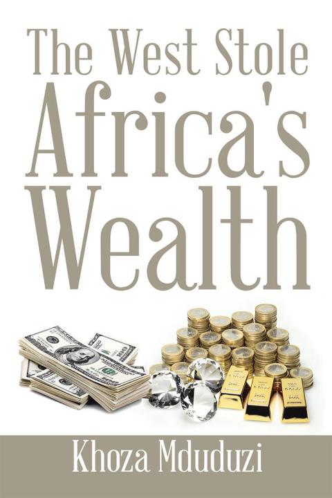 Cover image for book The West Stole Africa's Wealth