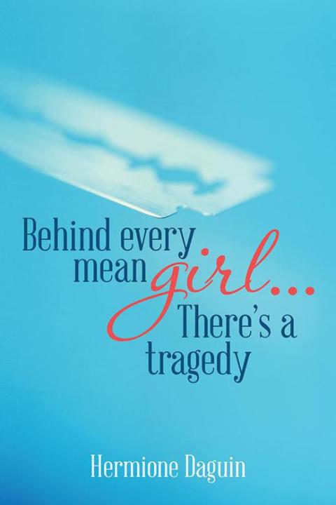 Cover image for book Behind Every Mean Girl... There’S a Tragedy