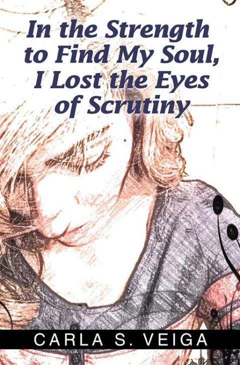 Cover image for book In the Strength to Find My Soul, I Lost the Eyes of Scrutiny
