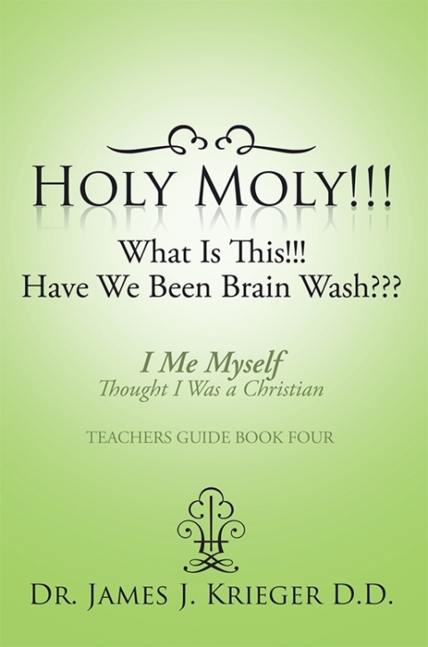 Cover image for book Holy Moly!!!What Is This!!!Have We Been Brain Wash???