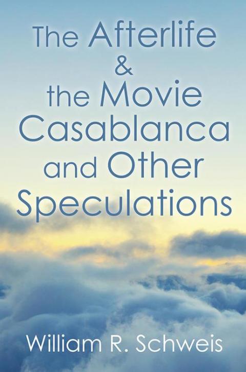 Cover image for book The Afterlife & the Movie Casablanca and Other Speculations