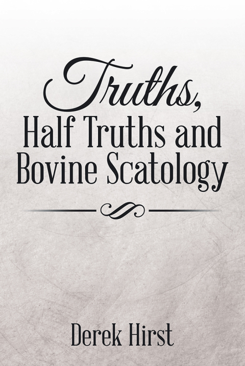 Cover image for book Truths, Half Truths and Bovine Scatology