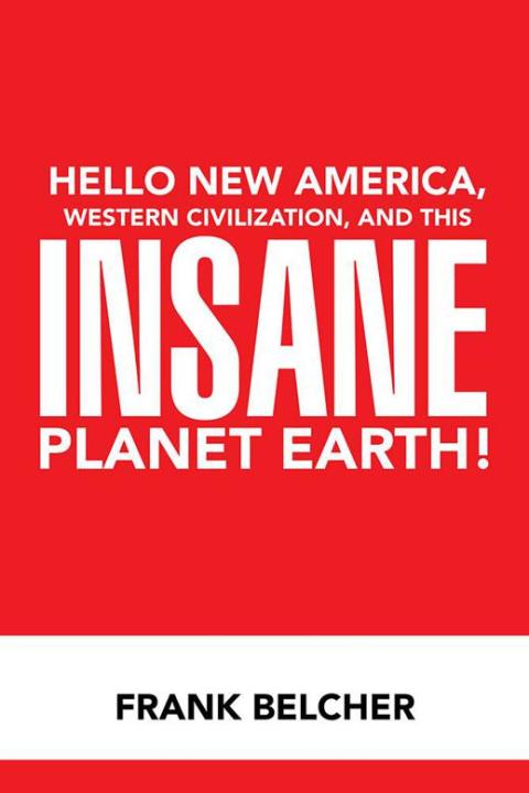 Cover image for book Hello New America, Western Civilization, and This Insane Planet Earth!