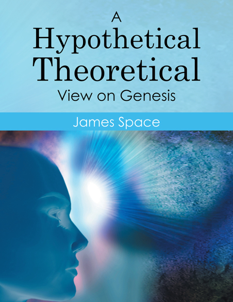 Cover image for book A Hypothetical Theoretical View on Genesis