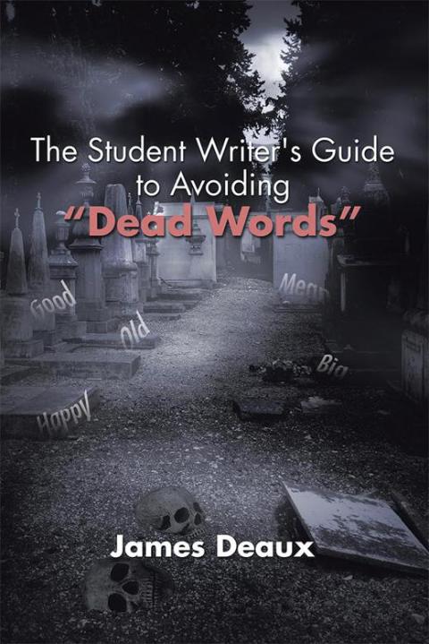 Cover image for book The Student Writer's Guide to Avoiding “Dead Words”