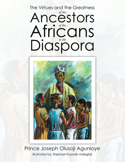 Cover image for book The Virtues and the Greatness of the Ancestors of the Africans in the Diaspora