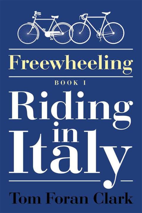 Cover image for book Freewheeling: Riding in Italy