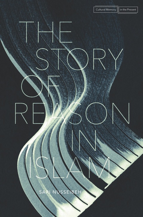 Cover image for book The Story of Reason in Islam