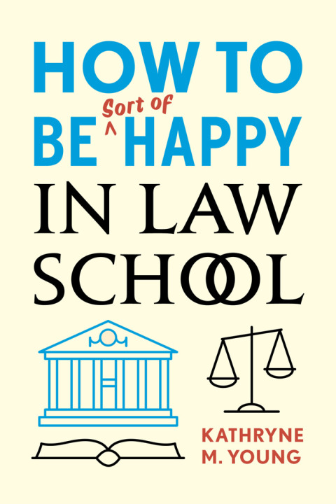 Cover image for book How to Be Sort of Happy in Law School