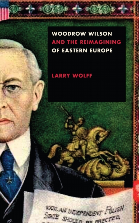 Cover image for book Woodrow Wilson and the Reimagining of Eastern Europe