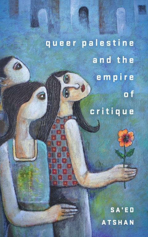 Cover image for book Queer Palestine and the Empire of Critique