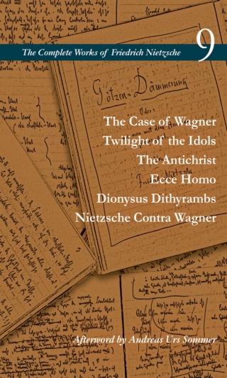 The Case of Wagner / Twilight of the Idols / The Antichrist / Ecce Homo / Dionysus Dithyrambs / Nietzsche Contra Wagner