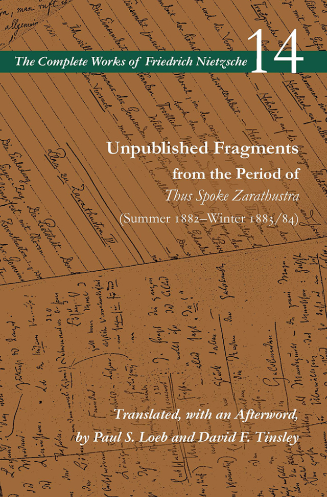 Unpublished Fragments from the Period of Thus Spoke Zarathustra (Summer 1882–Winter 1883/84)