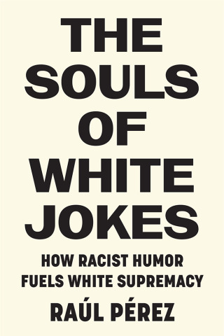 The Souls of White Jokes