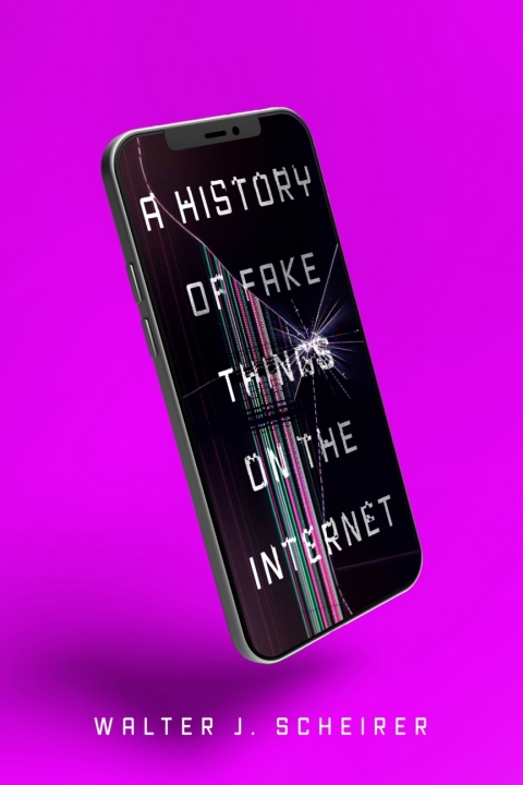 Cover image for book A History of Fake Things on the Internet