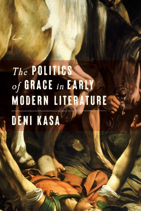 Cover image for book The Politics of Grace in Early Modern Literature