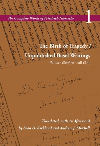 The Birth of Tragedy / Unpublished Basel Writings (Winter 1869/70–Fall 1873)