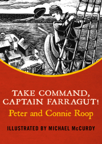 صورة الغلاف: Take Command, Captain Farragut! 9781504010177