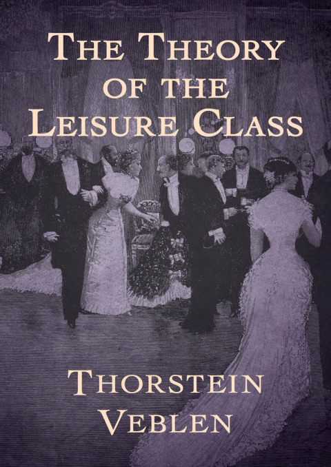 Cover image for book The Theory of the Leisure Class