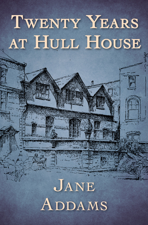 Cover image for book Twenty Years at Hull House