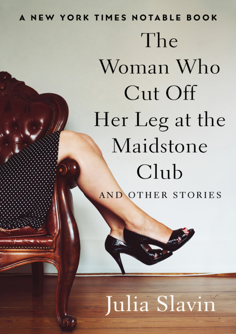 Cover image for book The Woman Who Cut Off Her Leg at the Maidstone Club