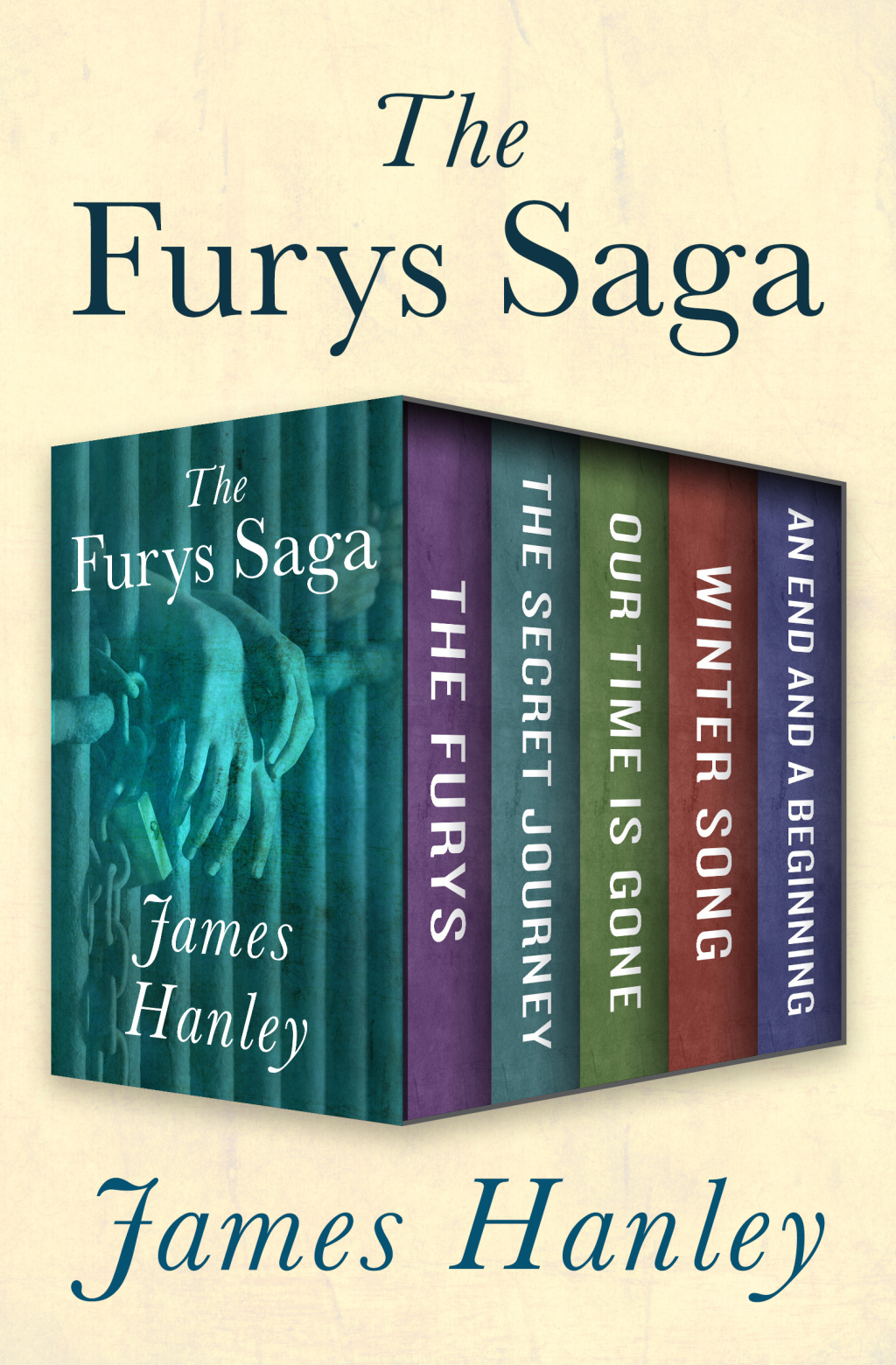The Furys Saga: The Furys, The Secret Journey, Our Time Is Gone, Winter Song, and An End and a Beginning James Hanley Author