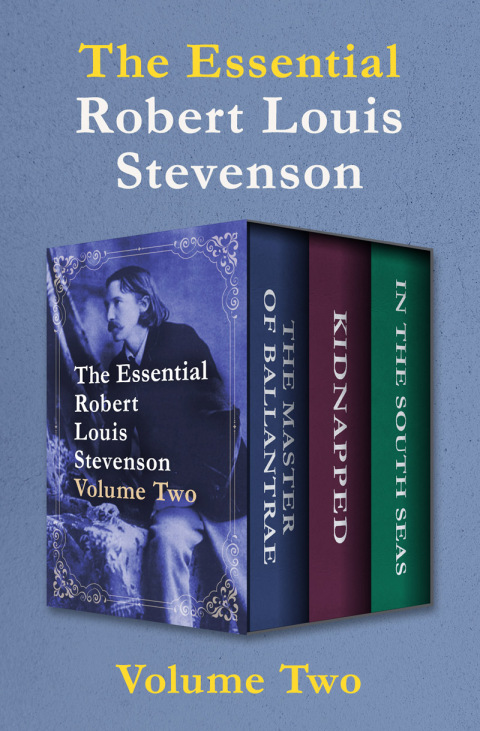 The Essential Robert Louis Stevenson Volume Two 