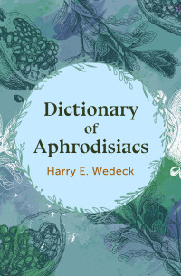Cover image: Dictionary of Aphrodisiacs 9781504067232