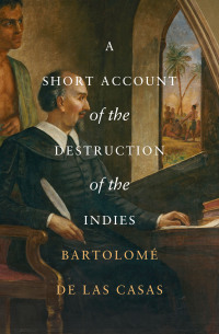 Cover image: A Short Account of the Destruction of the Indies 9781504078580