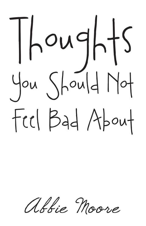 Cover image for book Thoughts You Should Not Feel Bad About