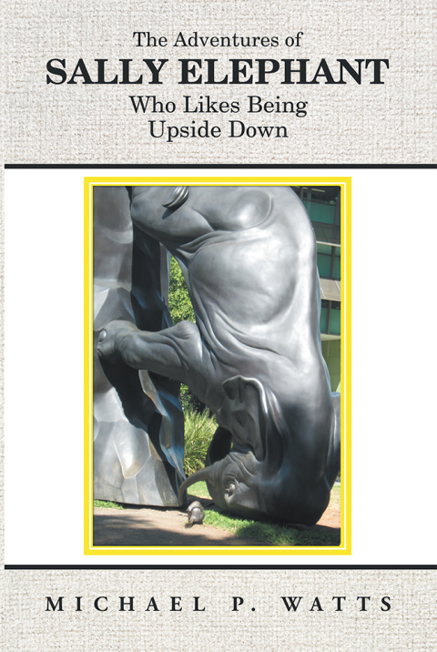 Cover image for book The Adventures of Sally Elephant Who Likes Being Upside Down