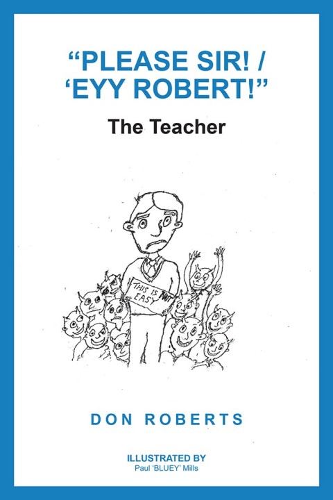 Cover image for book “Please Sir! / ‘Eyy Robert!”